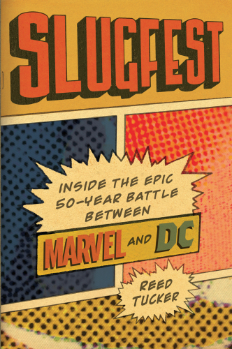 Slugfest: Inside the Epic, 50-year Battle between Marvel and DC