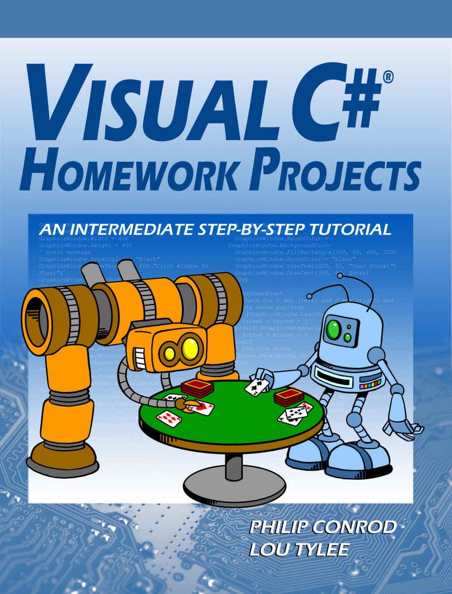 Visual C# Homework Projects: An Intermediate Step-By-Step Tutorial