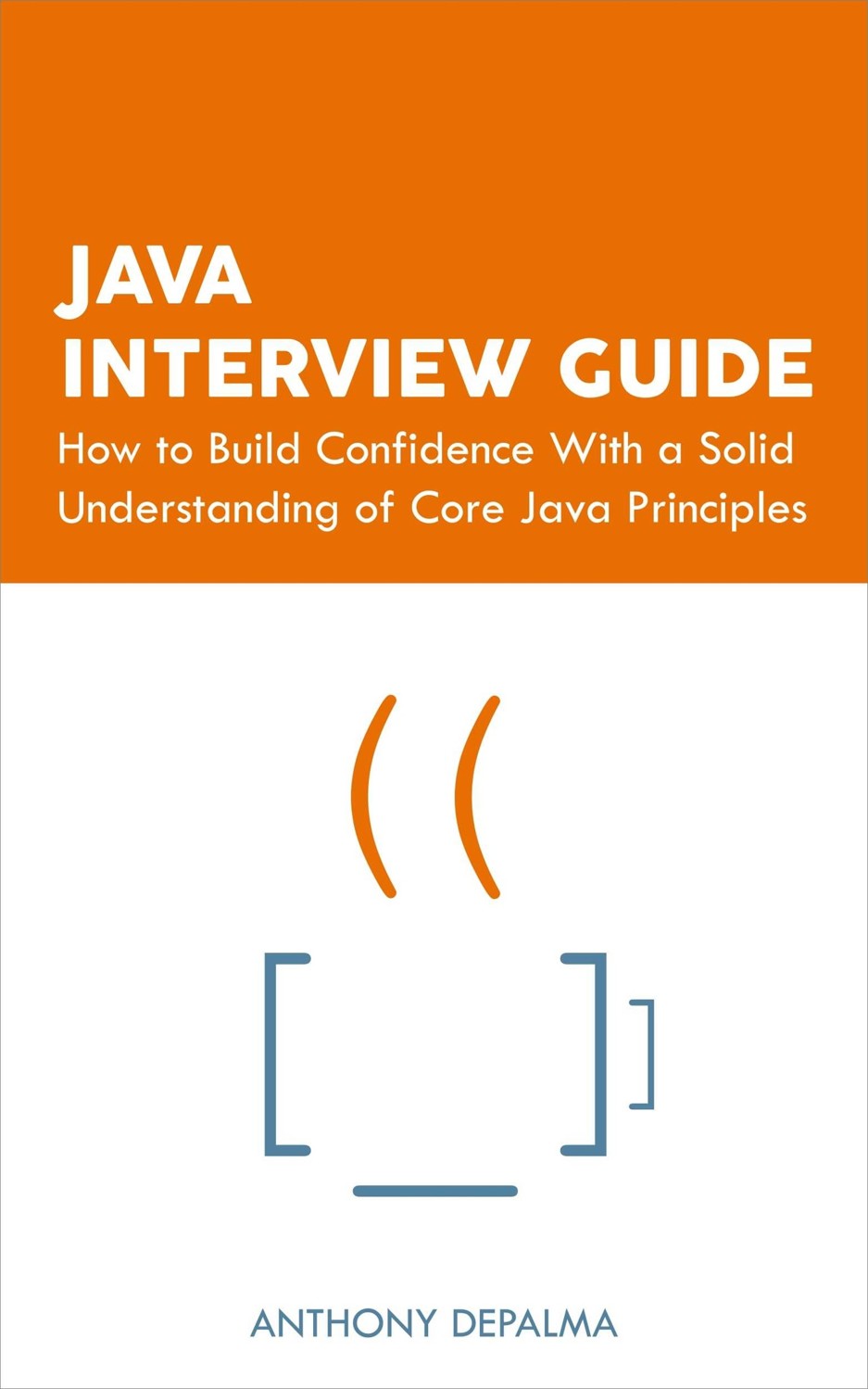 Java Interview Guide: How to Build Confidence With a Solid Understanding of Core Java Principles