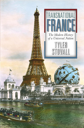Transnational France: The Modern History of a Universal Nation
