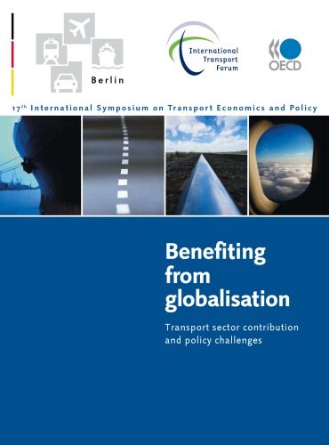 Benefiting from globalisation : transport sector contribution and policy challenges : introductory reports and summary of discussions