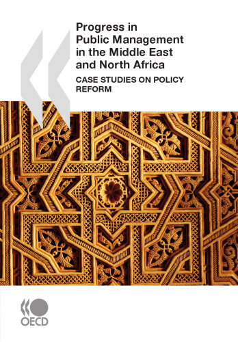 Progress in public administration in the Middle East and North Africa : case studies on policy reform
