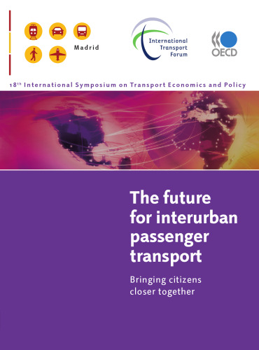 The future for interurban passenger transport : bringing citizen closer together : 18th International symposium on economics and polity, 16-18 November 2009, Madrid