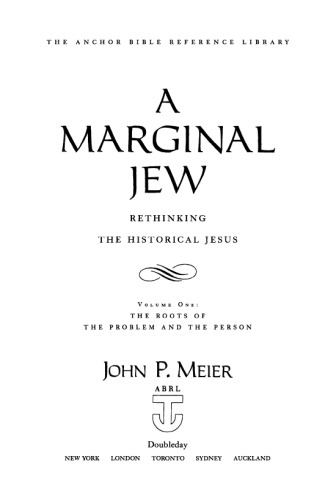 A Marginal Jew: Rethinking the Historical Jesus. Vol. 1: The Roots of the Problem and the Person
