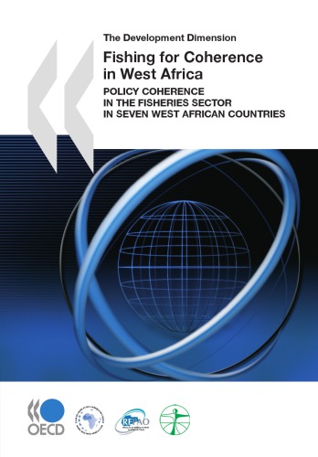 Fishing for coherence in West Africa : policy coherence in the fisheries sector in seven West African countries.