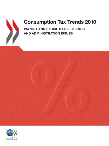 Consumption tax trends 2010 : VAT/GST and excise rates, trends and administration issues
