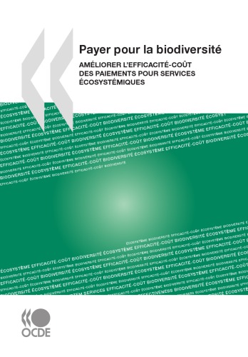 Payer pour la biodiversité : Améliorer l’efficacitécoût des paiements pour services écosystémiques.