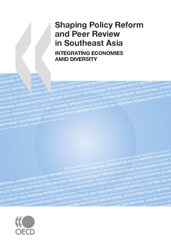 Shaping policy reform and peer review in Southeast Asia : integrating economies amid diversity.