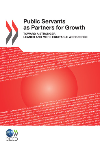 Public servants as partners for growth : toward a stronger, leaner and more equitable workforce.