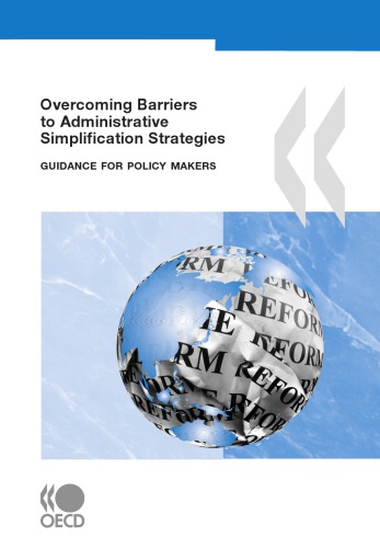 Overcoming barriers to administrative simplification strategies : guidance for policy makers
