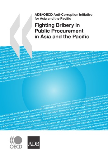 Fighting bribery in public procurement in Asia and the Pacific proceedings of the 7th Regional Seminar on making international anti-corruption standards operational ; held in Bali, Indonesia, 5 - 7 November 2007, and hosted by the Corruption Eradication Commission (KPK) Indonesia