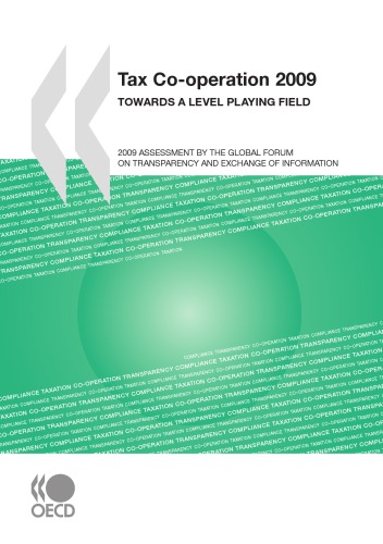 Tax co-operation 2009 : towards a level playing field : 2009 assessment by the Global Forum on Transparency and Exchange of Information.