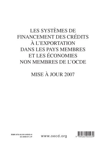 Les SystM̈es de Financement des CrĎits ̉l’Exportation Dans les Pays Membres et les Čonomies Non Membres de l’Ocde les SystM̈es de Financement des CrĎits ̉l’Exportation Dans les Pays Membres et les Čonomies Non Membres de l’Ocde : Supplement 2007.