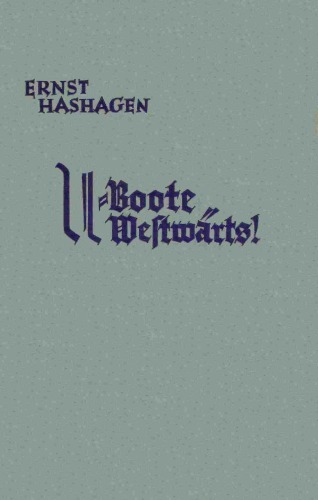 U-Boote westwärts! Meine Fahrten um England 1914 - 1918