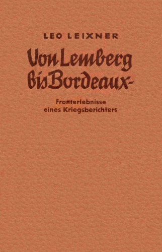 Von Lemberg bis Bordeaux. Fronterlebnisse eines Kreigsberichters