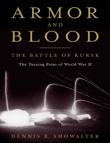Armor and Blood : The Battle of Kursk, The Turning Point of World War II