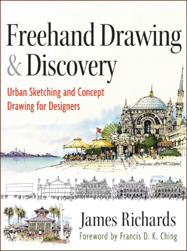 Freehand Drawing and Discovery : Urban Sketching and Concept Drawing for Designers