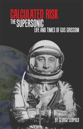 Calculated Risk: The Supersonic Life and Times of Gus Grissom