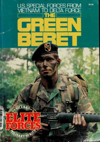 The Green Beret : U.S. Special Forces from Vietnam to Delta Force