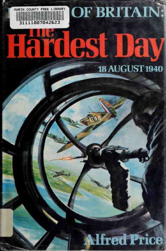 Battle of Britain : The Hardest Day, 18 August 1940