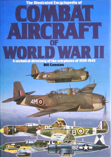 The Illustrated Encyclopedia of Combat Aircraft of World War II