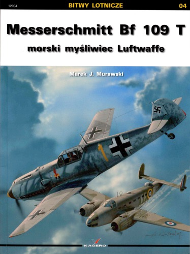 Messerschmitt Bf 109 T  Morski Myśliwiec Luftwaffe