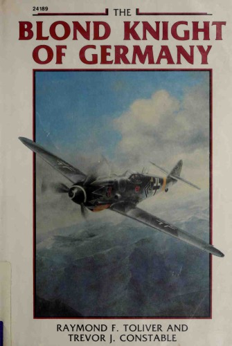 The Blond Knight of Germany: A Biography of Erich Hartmann