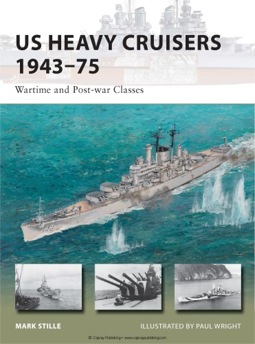 US Heavy Cruisers, 1943–1975 : Wartime and Post-war Classes