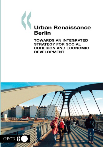 Urban Renaissance : Berlin: Towards an Integrated Strategy for Social Cohesion and Economic Development.