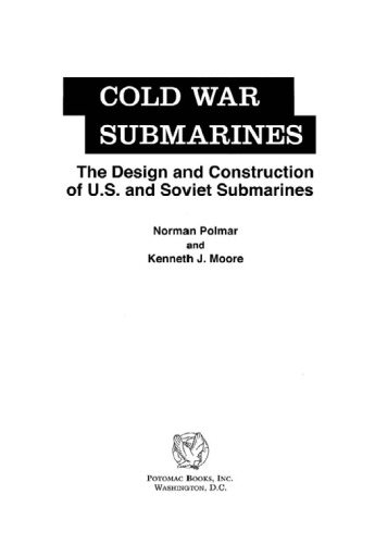 Cold War Submarines : The Design and Construction of U.S. and Soviet Submarines, 1945–2001
