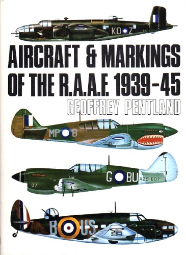 Aircraft and Markings of the R.A.A.F. 1939-45