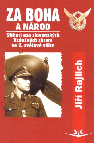 Za boha a národ: Stíhací esa slovenských Vzdušných zbrani ve 2. švetové válce