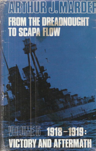 From the Dreadnought to Scapa Flow, Volume 05: 1918–1919 - Victory and Aftermath