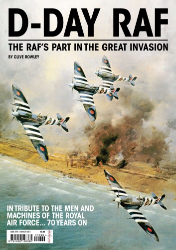 D-Day RAF : The RAF’s Part in the Great Invasion