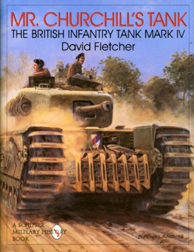 Mr. Churchill’s Tank : The British Infantry Tank Mark IV