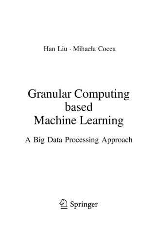 Granular Computing based Machine Learning. A Big Data Processing Approach