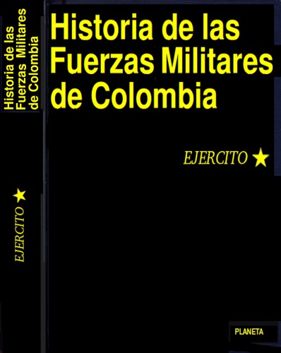 Historia de las Fuerzas Militares de Colombia, Vol.1 : Ejército