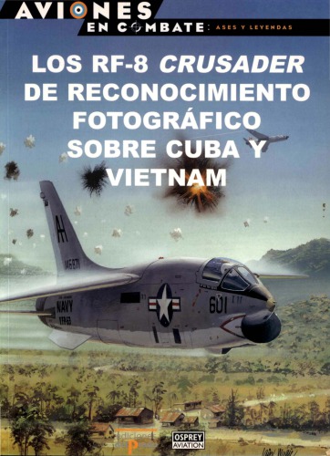 Los RF-8 Crusader de reconocimiento fotográfico sobre Cuba y Vietnam