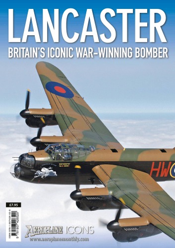 Lancaster : Britain’s Iconic War-Winning Bomber
