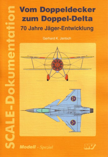 Vom Doppeldecker zum Doppel-Delta : 70 Jahre Jäger-Entwicklung Scale-Dokumentation