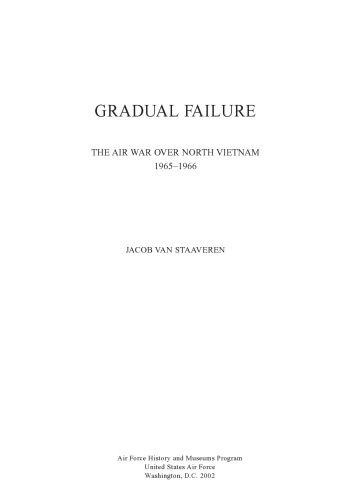 Gradual Failure : The Air War over North Vietnam, 1965–1966