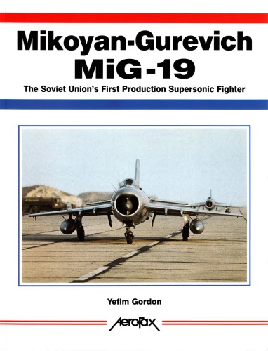 Mikoyan-Gurevich MiG-19  The Soviet Union’s First Production Supersonic