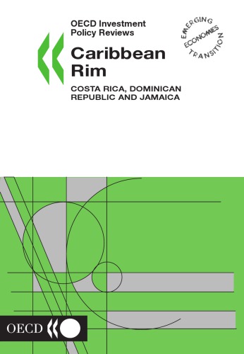 OECD investment policy reviews. Caribbean rim : Costa Rica, Dominican Republic and Jamaica.