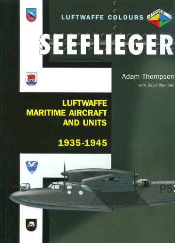 Seeflieger  Luftwaffe Maritime Aircraft and Units 1935-1945