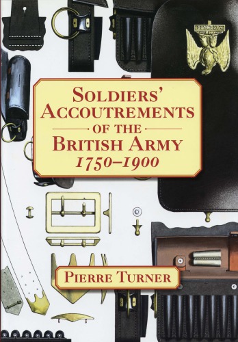 Soldiers’ Accoutrements of the British Army 1750–1900