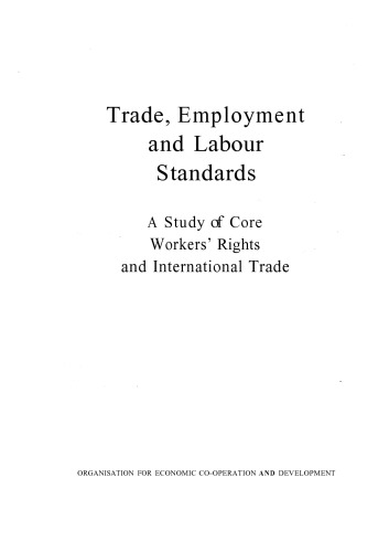 Trade, employment and labour standards : a study of core workers’ rights and international trade.
