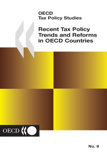 Recent Tax Policy Trends and Reforms in OECD Countries : No. 9: OECD Tax Policy Studies.