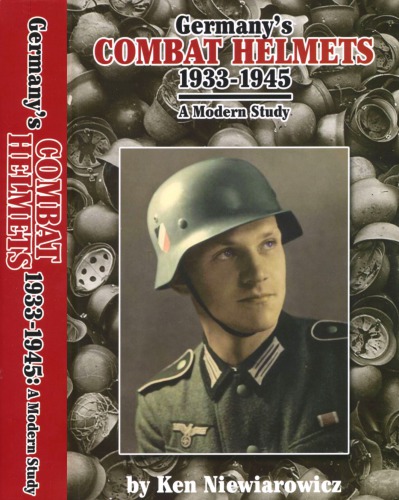Germany’s Combat Helmets, 1933–1945 : A Modern Study