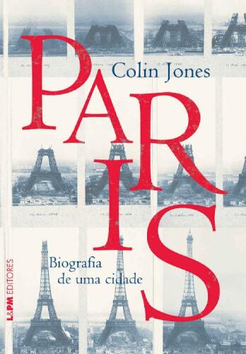 Paris: Biografia de uma Cidade