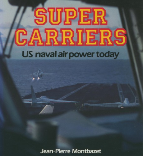 Super Carriers : US Naval Air Power Today